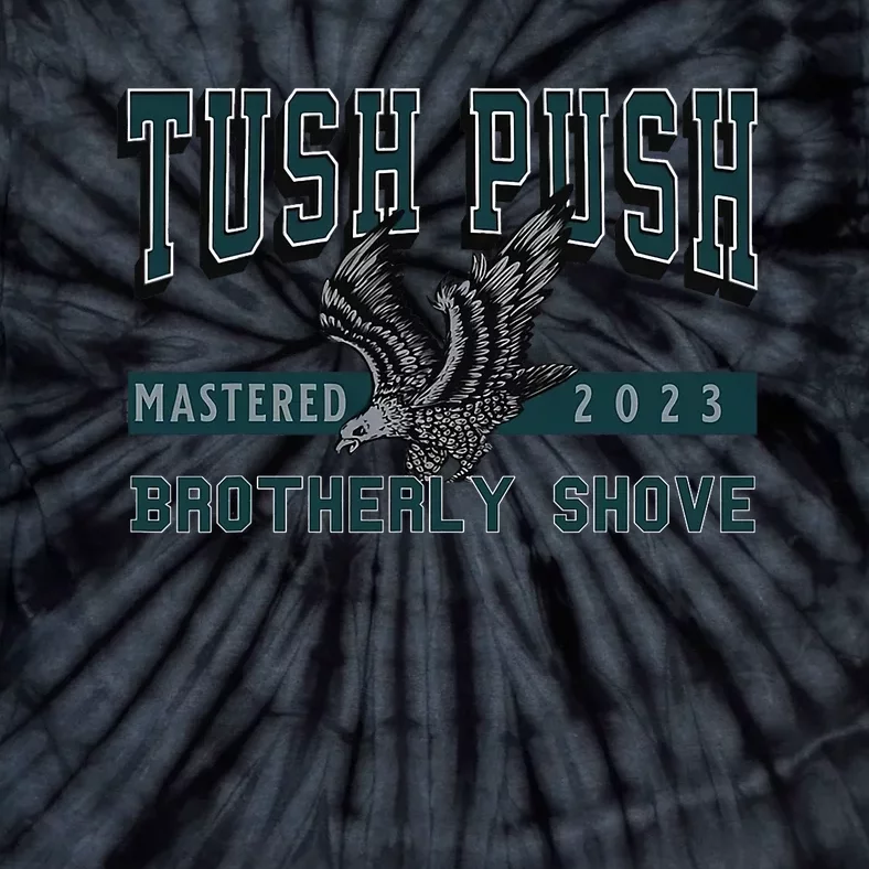 The Tush Push Eagles Brotherly Shove Tie-Dye T-Shirt