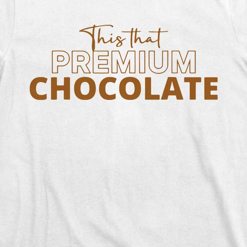 This That Premium Chocolate T-Shirt