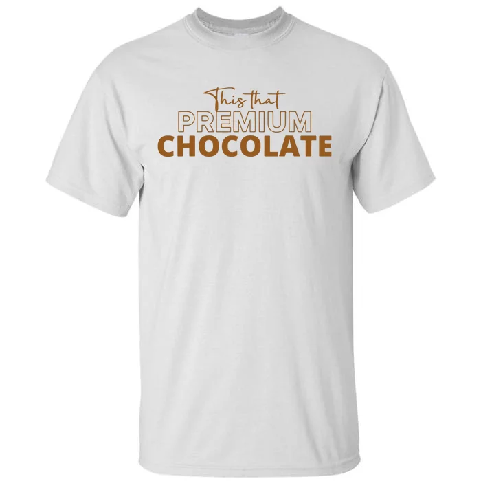 This That Premium Chocolate Tall T-Shirt