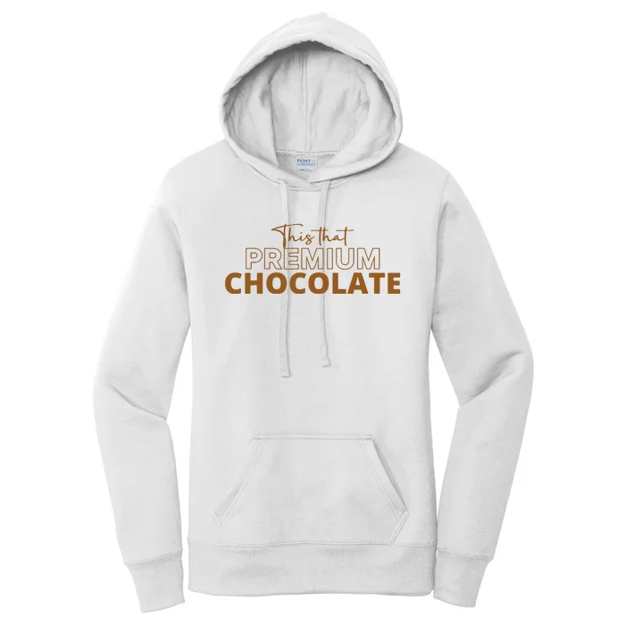 This That Premium Chocolate Women's Pullover Hoodie