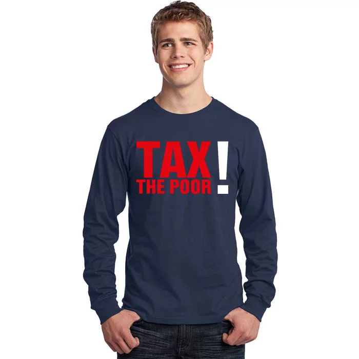 Tax The Poor Tall Long Sleeve T-Shirt