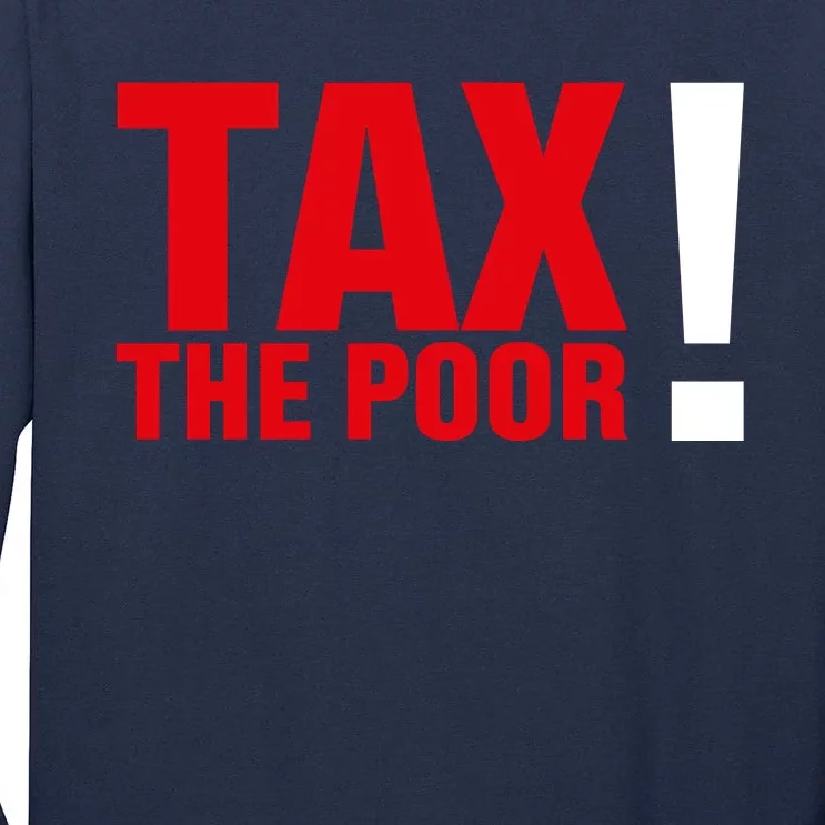 Tax The Poor Tall Long Sleeve T-Shirt