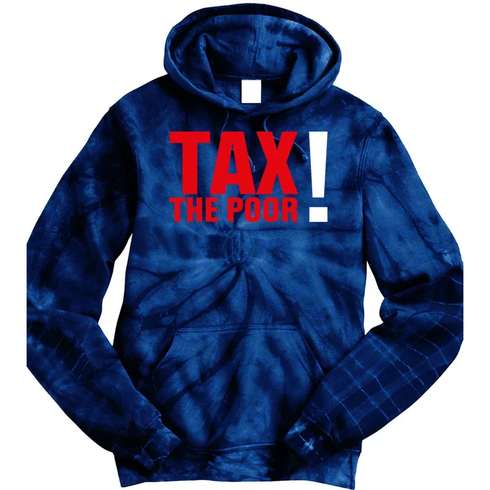 Tax The Poor Tie Dye Hoodie