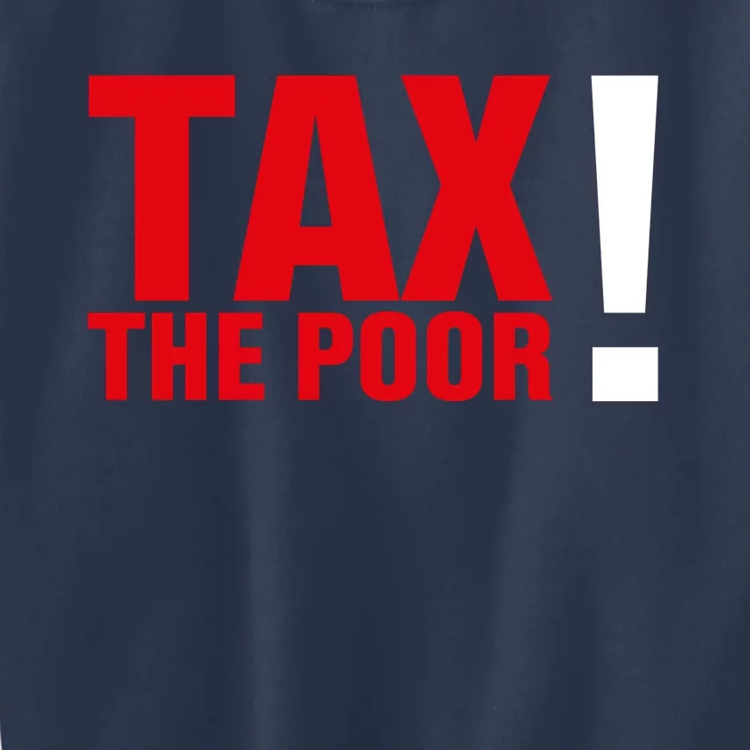 Tax The Poor Kids Sweatshirt