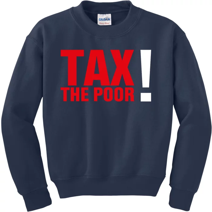 Tax The Poor Kids Sweatshirt