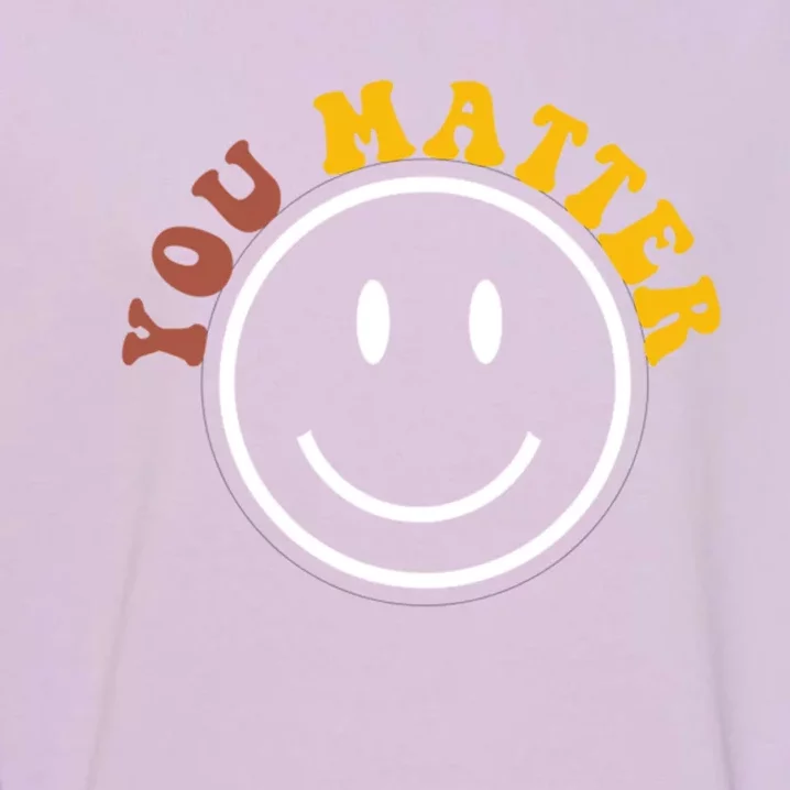 To The Person Behind Me You Are Amazing Beautiful And Enough Meaningful Gift Garment-Dyed Sweatshirt