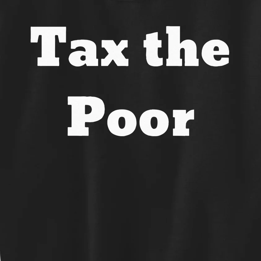 Tax The Poor Kids Sweatshirt