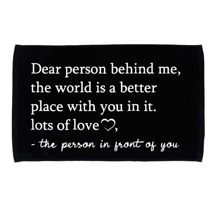 To The Person Behind Me Dear person behind Me You matter Microfiber Hand Towel