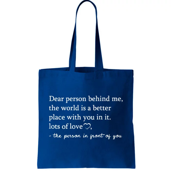 To The Person Behind Me Dear person behind Me You matter Tote Bag