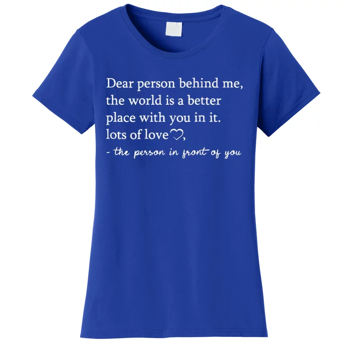 To The Person Behind Me Dear person behind Me You matter Women's T-Shirt