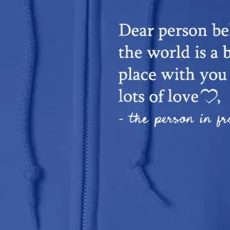 To The Person Behind Me Dear person behind Me You matter Full Zip Hoodie