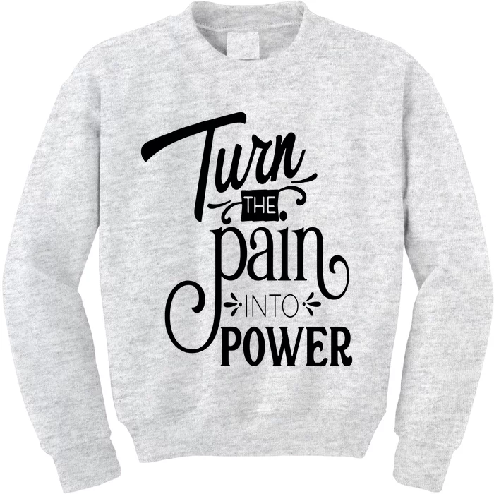 Turn The Pain Into Power Kids Sweatshirt