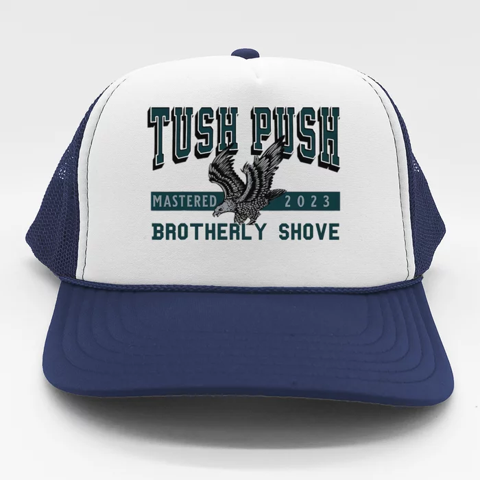 The Tush Push Eagles Brotherly Shove Trucker Hat