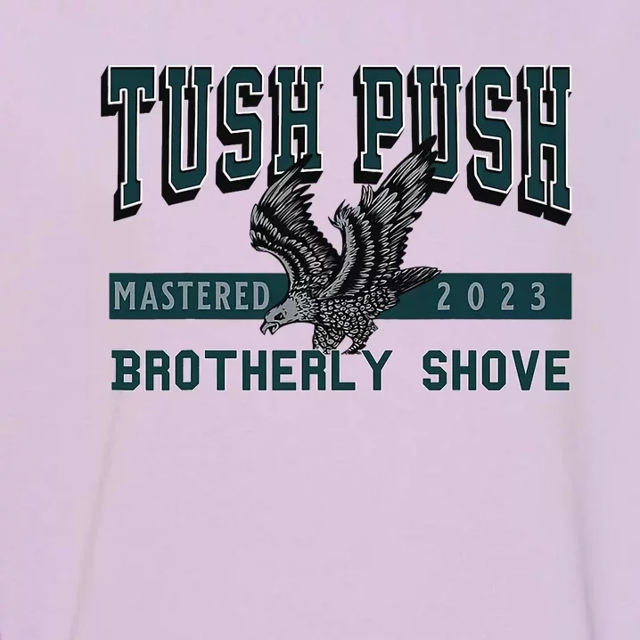 The Tush Push Eagles Brotherly Shove Garment-Dyed Sweatshirt