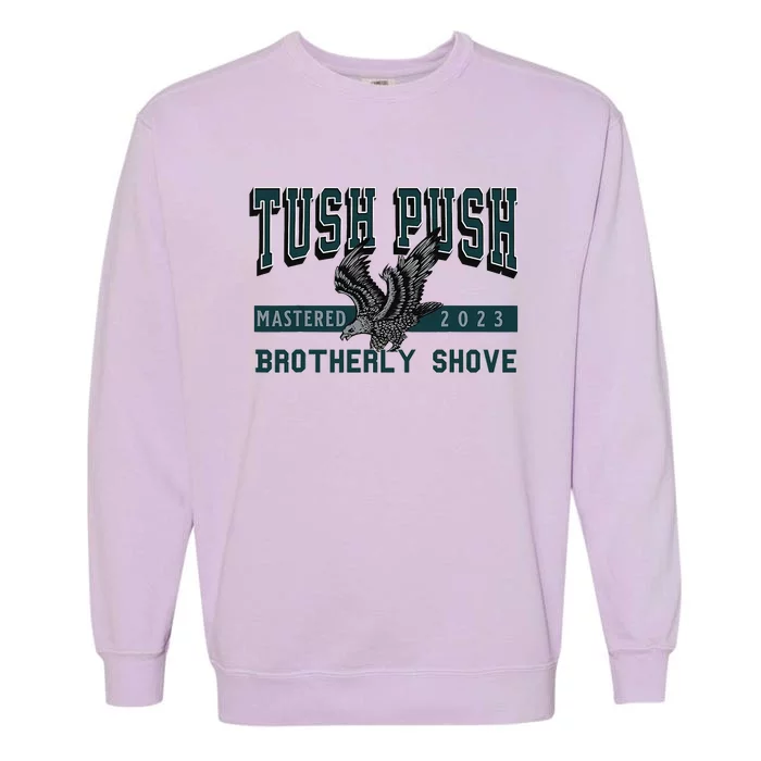 The Tush Push Eagles Brotherly Shove Garment-Dyed Sweatshirt