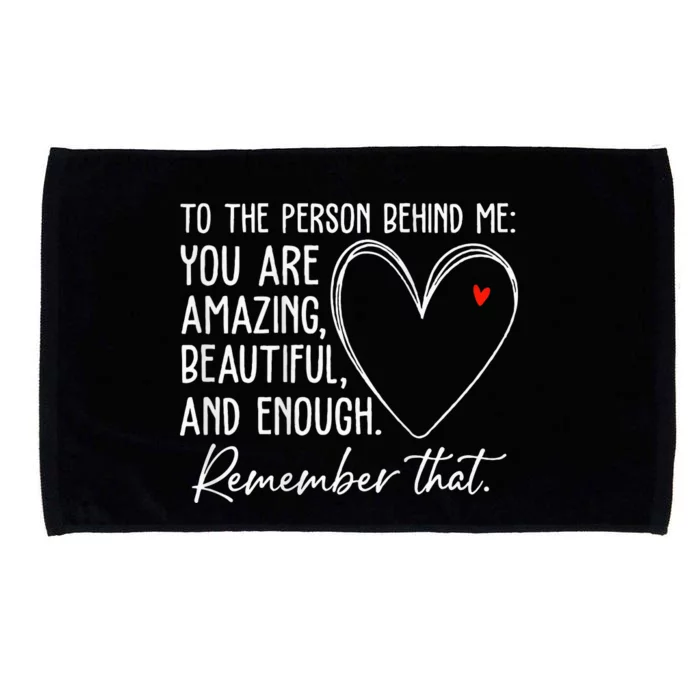 To The Person Behind Me You Are Amazing Beautiful Heart Love Microfiber Hand Towel