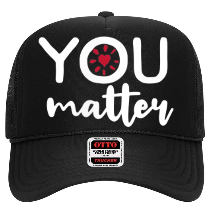 To The Person Behind Me You Matter Love Yourself Positivity High Crown Mesh Trucker Hat