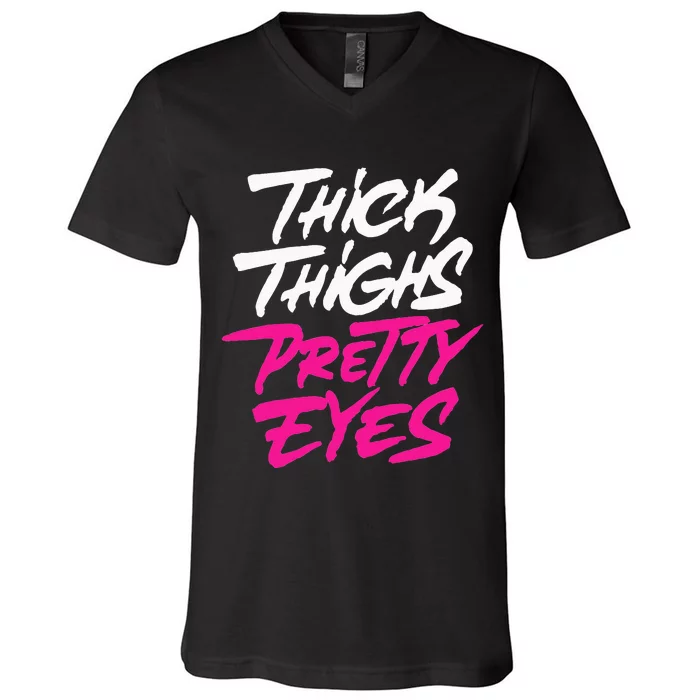 Thick Thighs Pretty Eyes Gift Plus Size Funny V-Neck T-Shirt