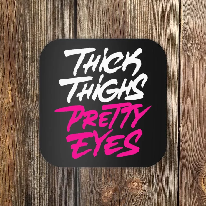 Thick Thighs Pretty Eyes Gift Plus Size Funny Coaster