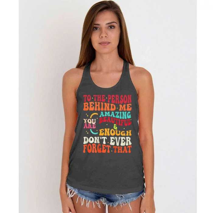 to the person behind me you are amazing beautiful and enough Women's Knotted Racerback Tank