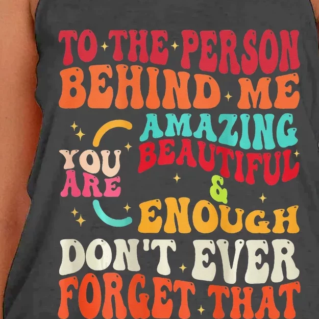 to the person behind me you are amazing beautiful and enough Women's Knotted Racerback Tank