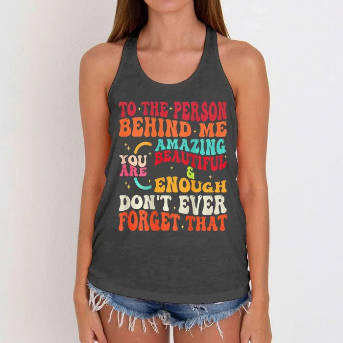 to the person behind me you are amazing beautiful and enough Women's Knotted Racerback Tank