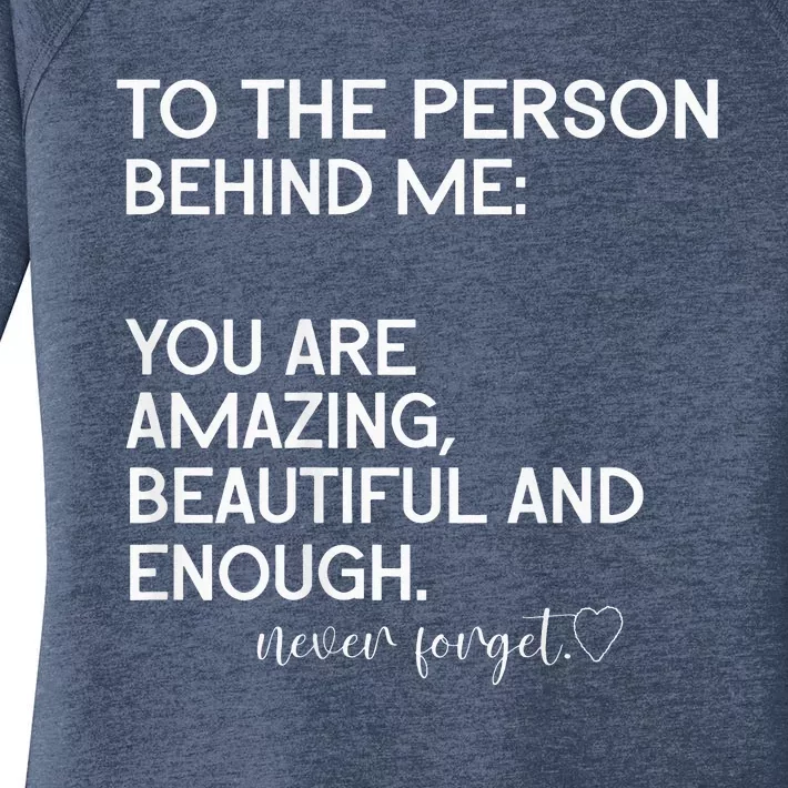 To The Person Behind Me You Are Amazing Beautiful And Enough Women's Perfect Tri Tunic Long Sleeve Shirt