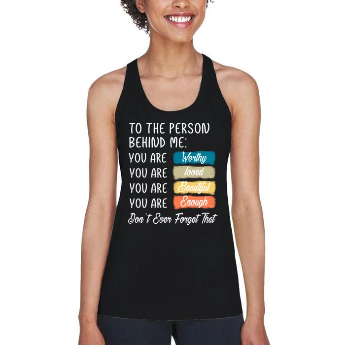 To The Person Behind Me You Are Amazing Beautiful And Enough Women's Racerback Tank