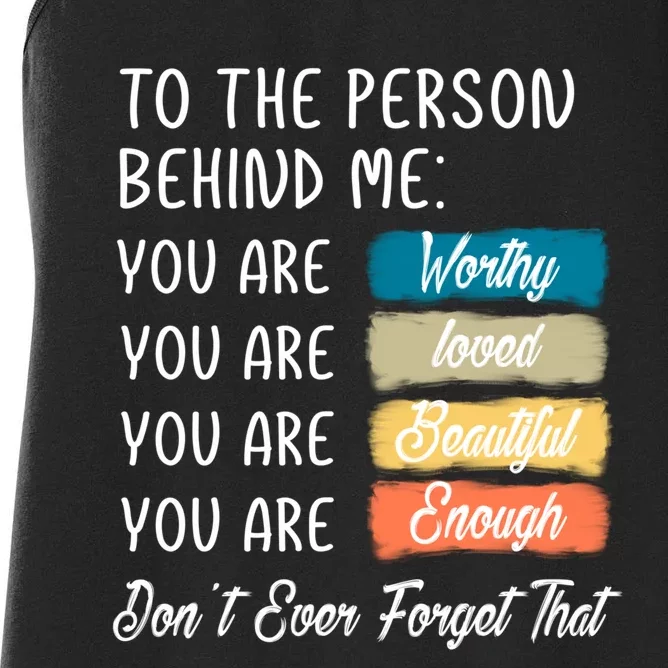 To The Person Behind Me You Are Amazing Beautiful And Enough Women's Racerback Tank