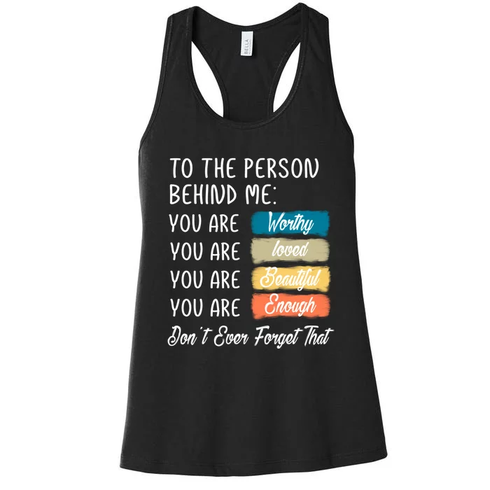 To The Person Behind Me You Are Amazing Beautiful And Enough Women's Racerback Tank