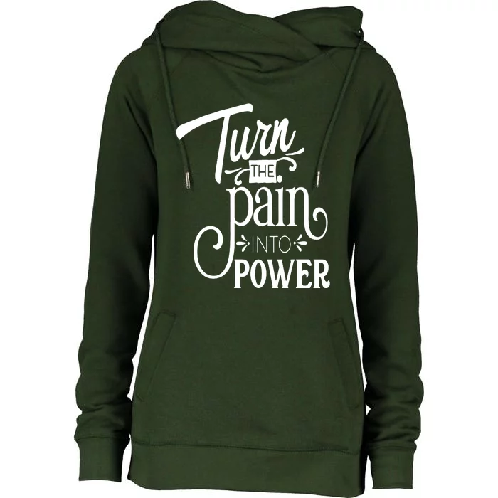 Turn The Pain Into Power Womens Funnel Neck Pullover Hood