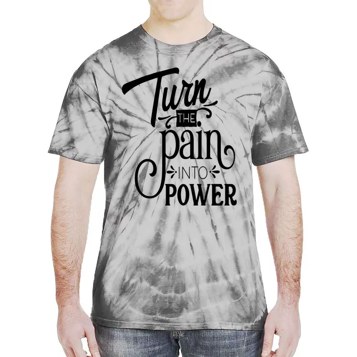 Turn The Pain Into Power Tie-Dye T-Shirt