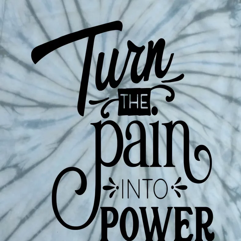 Turn The Pain Into Power Tie-Dye T-Shirt