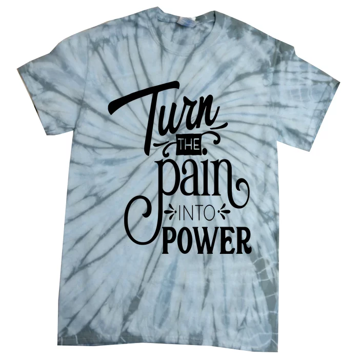 Turn The Pain Into Power Tie-Dye T-Shirt