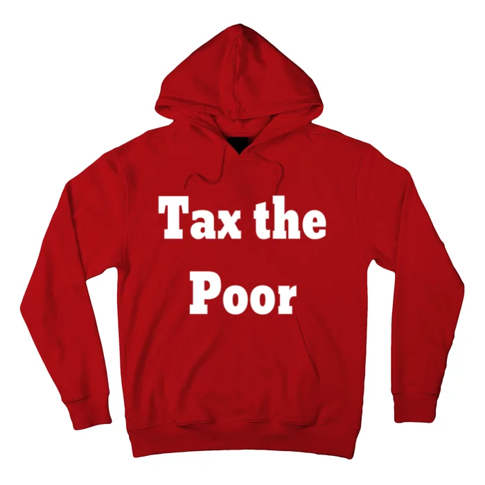 Tax The Poor Hoodie