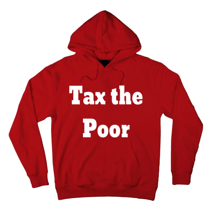 Tax The Poor Tall Hoodie