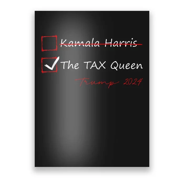 The Tax Queen Kamala Harris Vote Trump 2024 Poster