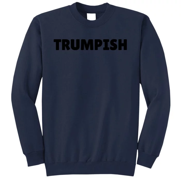 TRUMPISH Tall Sweatshirt