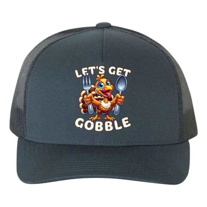 Thanksgiving Turkey Ready For Dinner LetS Get Gobble Gift Yupoong Adult 5-Panel Trucker Hat