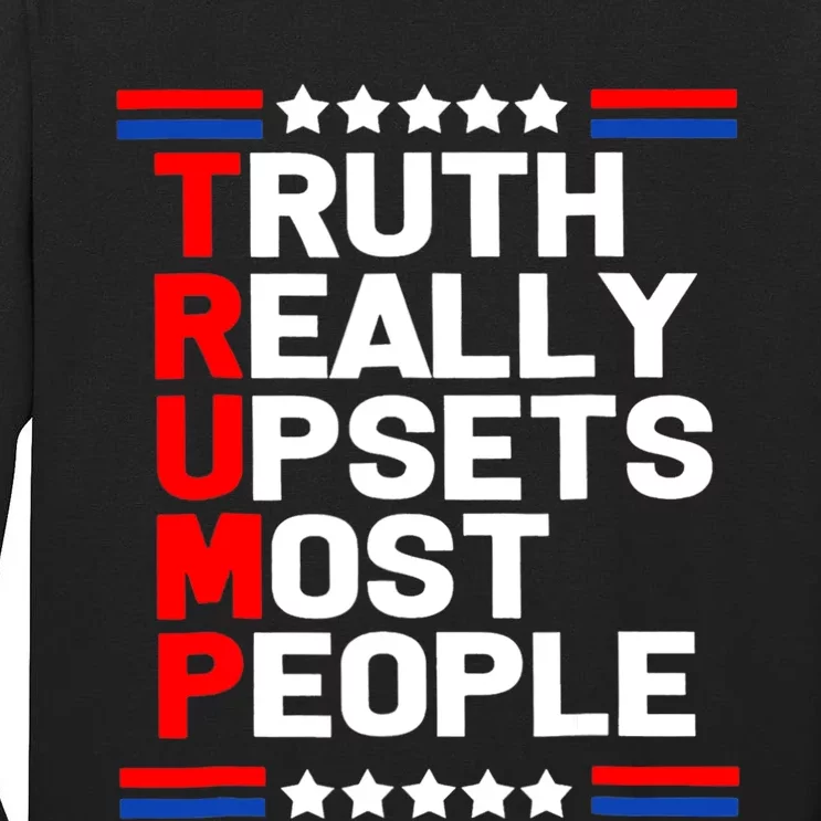 Trump Truth Really Upset Most People Trump 2024 America Flag Tall Long Sleeve T-Shirt