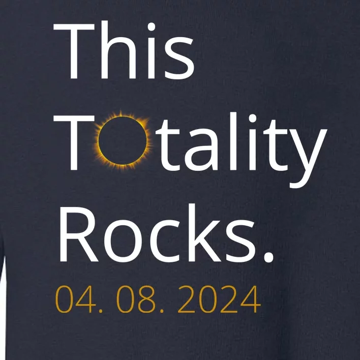 This Totality Rocks Solar Eclipse 2024 Toddler Sweatshirt