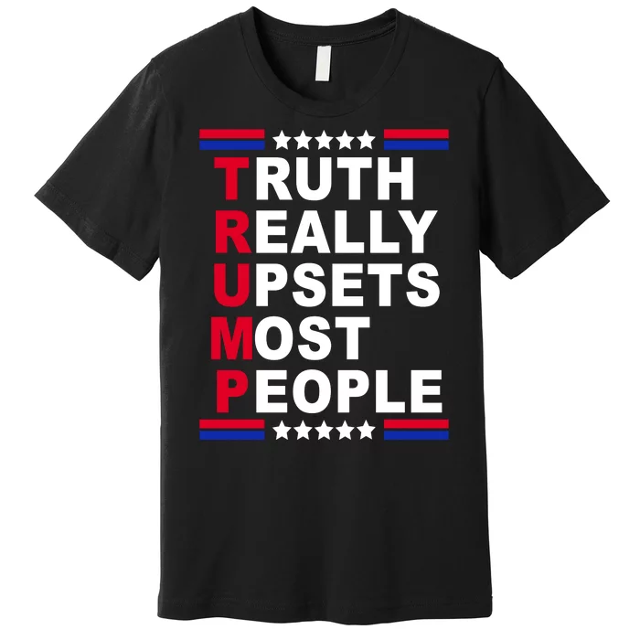 Trump Truth Really Upsets Most People Premium T-Shirt