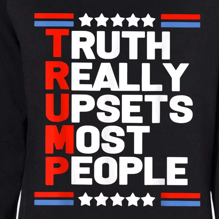 Trump Truth Really Upsets Most People Womens California Wash Sweatshirt