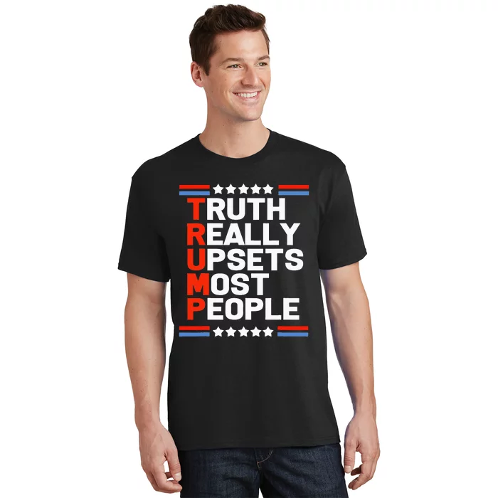 Trump Truth Really Upsets Most People T-Shirt