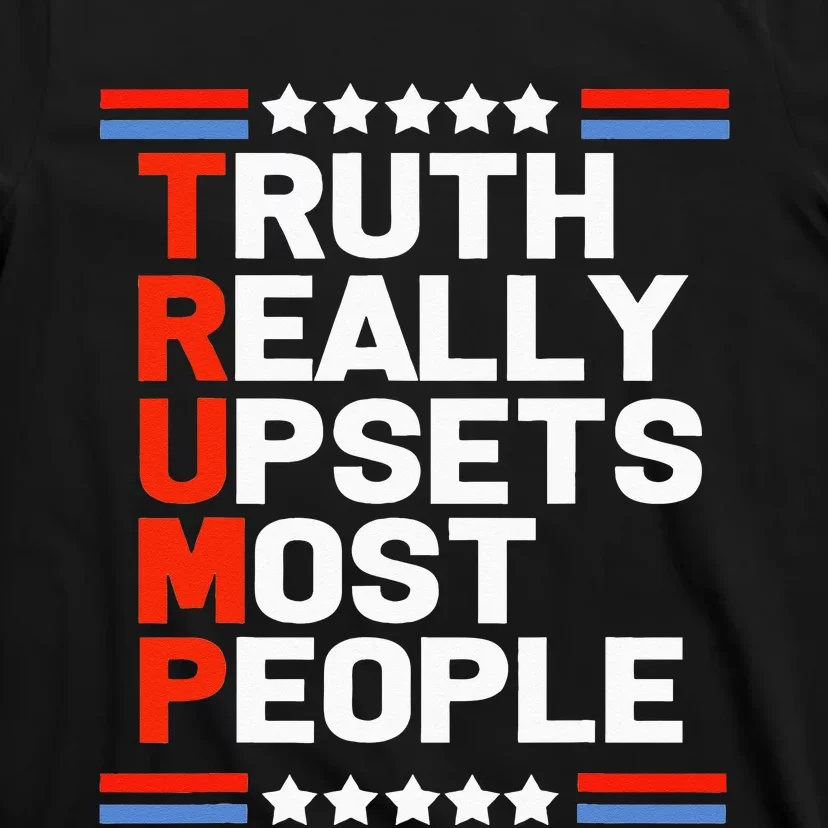 Trump Truth Really Upsets Most People T-Shirt