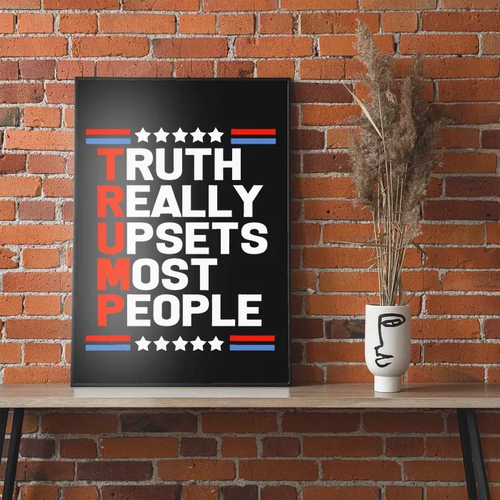 Trump Truth Really Upsets Most People Poster