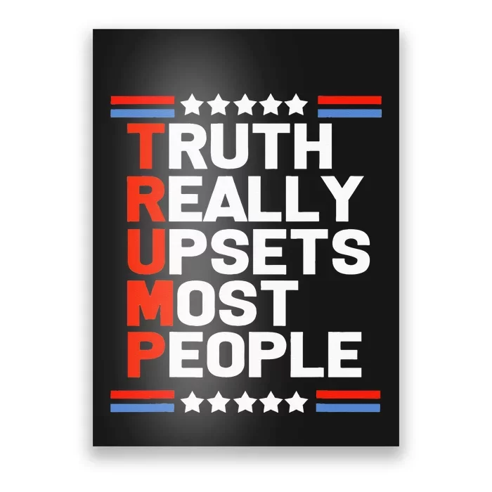 Trump Truth Really Upsets Most People Poster