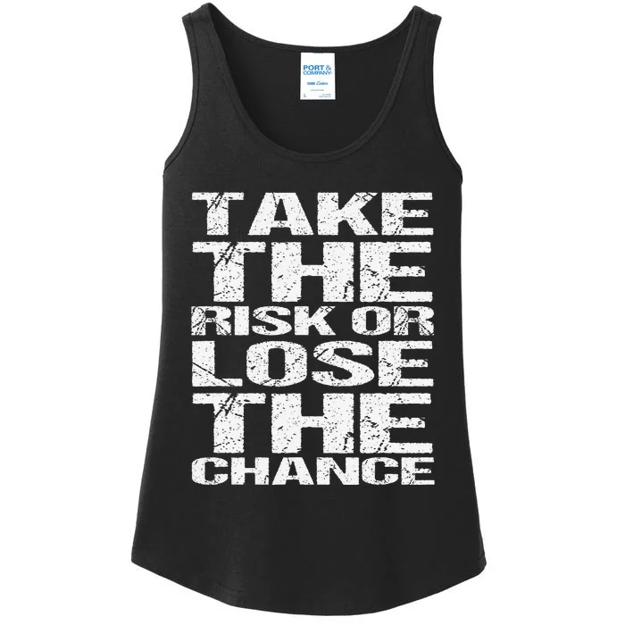 Take The Risk Or Lose The Chance Ladies Essential Tank