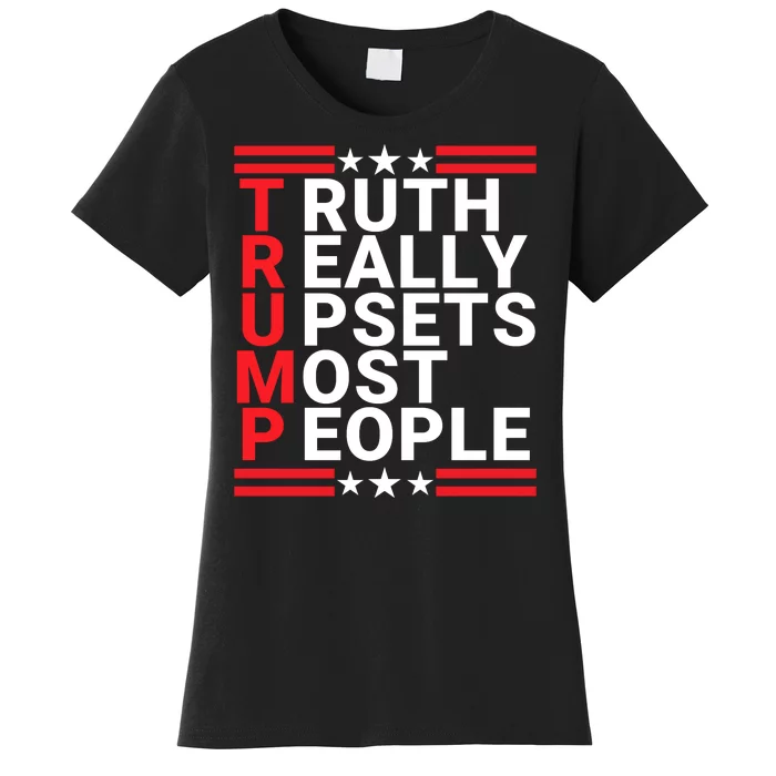 Trump Truth Really Upsets Most People Donald Trump 2024 American Patriotic Merch Women's T-Shirt