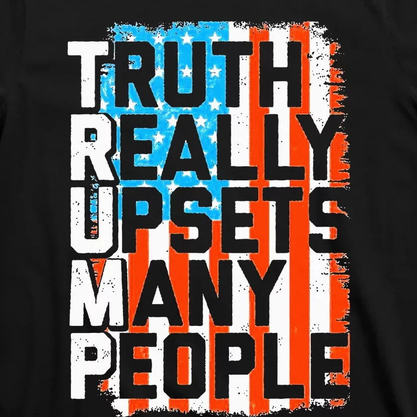 Trump Truth Really Upsets Many People US Flag Funny T-Shirt